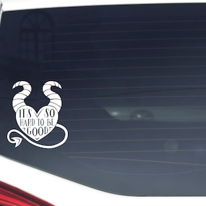 It&#39;s So Hard to be Good Decal