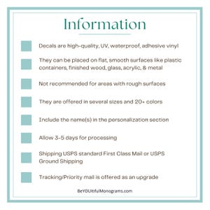 May include: An informational graphic with a teal border and text titled Information. It lists details about adhesive vinyl decals, including material quality, surface compatibility, size and color options, personalization, and processing times.