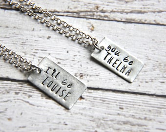 Thelma Louise Necklace Set - Best Friend Jewelry - Hand Stamped Necklace - You Be Thelma - I'll Be Louise - Best Friend Gift