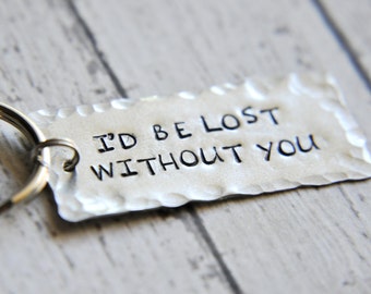 I'd Be Lost Without You Keychain - Anniversary Gift - Sentimental Gift for Couples- Gift for Boyfriend - Gift for Husband