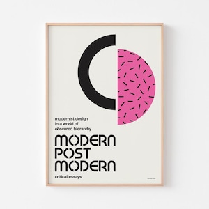 May include: A framed poster featuring a black crescent shape and a pink semi-circle with black dashes. The text reads: modernist design in a world of obscured hierarchy, MODERN POST MODERN, and critical essays, all set against a cream background.