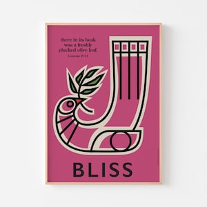 May include: A pink poster featuring a black and white illustration of a dove carrying an olive branch in its beak. The text "there in its beak was a freshly plucked olive leaf. Genesis 8:11" is above the illustration. The word "BLISS" is below the illustration.