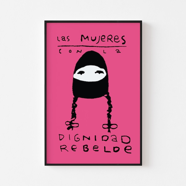 Las Mujeres Con La Dignidad Rebelde Feminist Mexico Zapatista Poster Print Arab Peace Fingers Bob Marley Black Lives Matter Woke