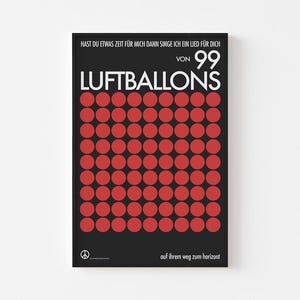 May include: A black poster with the text "HAST DU ETWAS ZEIT FÜR MICH DANN SINGE ICH EIN LIED FÜR DICH" at the top. Below is "99 LUFTBALLONS" with a grid of red circles. The bottom has text and a peace symbol.