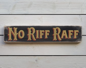 NO RIFF RAFF Vintage Style Wooden Sign. Handmade Retro Home Gift