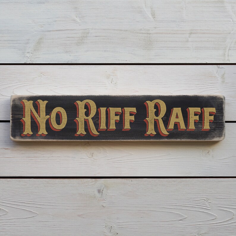 Riff Raff Text NO RIFF RAFF Vintage Style Wooden Sign. Handmade Retro Home Gift - Etsy