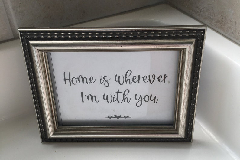 Home is Wherever I'm With You Printable 5x7 Sign, Home is Wherever I'm