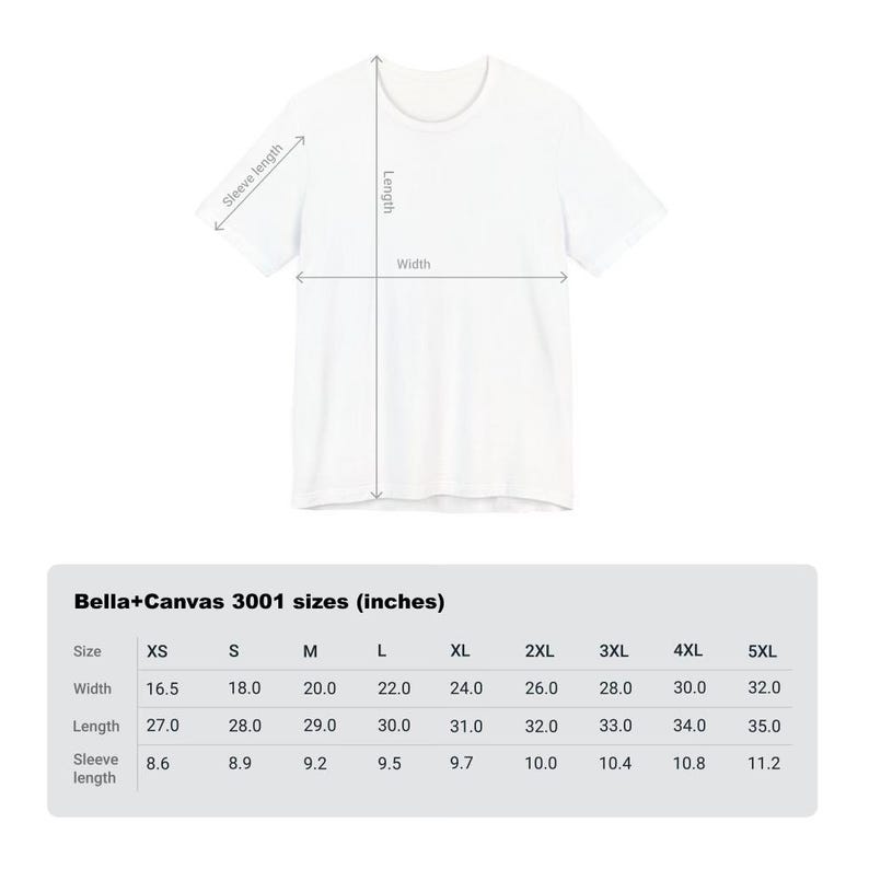 May include: A white t-shirt with measurements for width, length, and sleeve length. The image includes a size chart for Bella+Canvas 3001 t-shirts, showing sizes XS to 5XL, with measurements in inches.