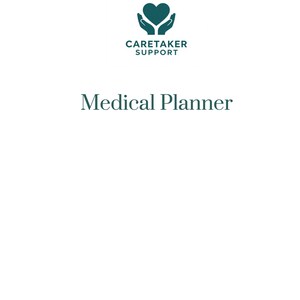 May include: A white document cover titled Medical Planner in dark green serif font. Above the title is a dark green logo featuring two hands cupping a heart. At the bottom, the text reads Copyright Caretaker Support 2026, all rights reserved.