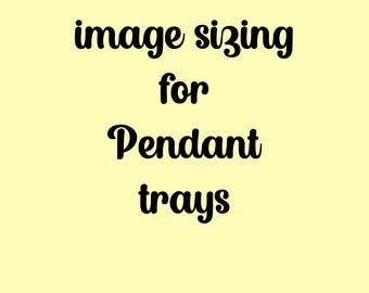 Custom image sizing for pendants (Digital File Only)