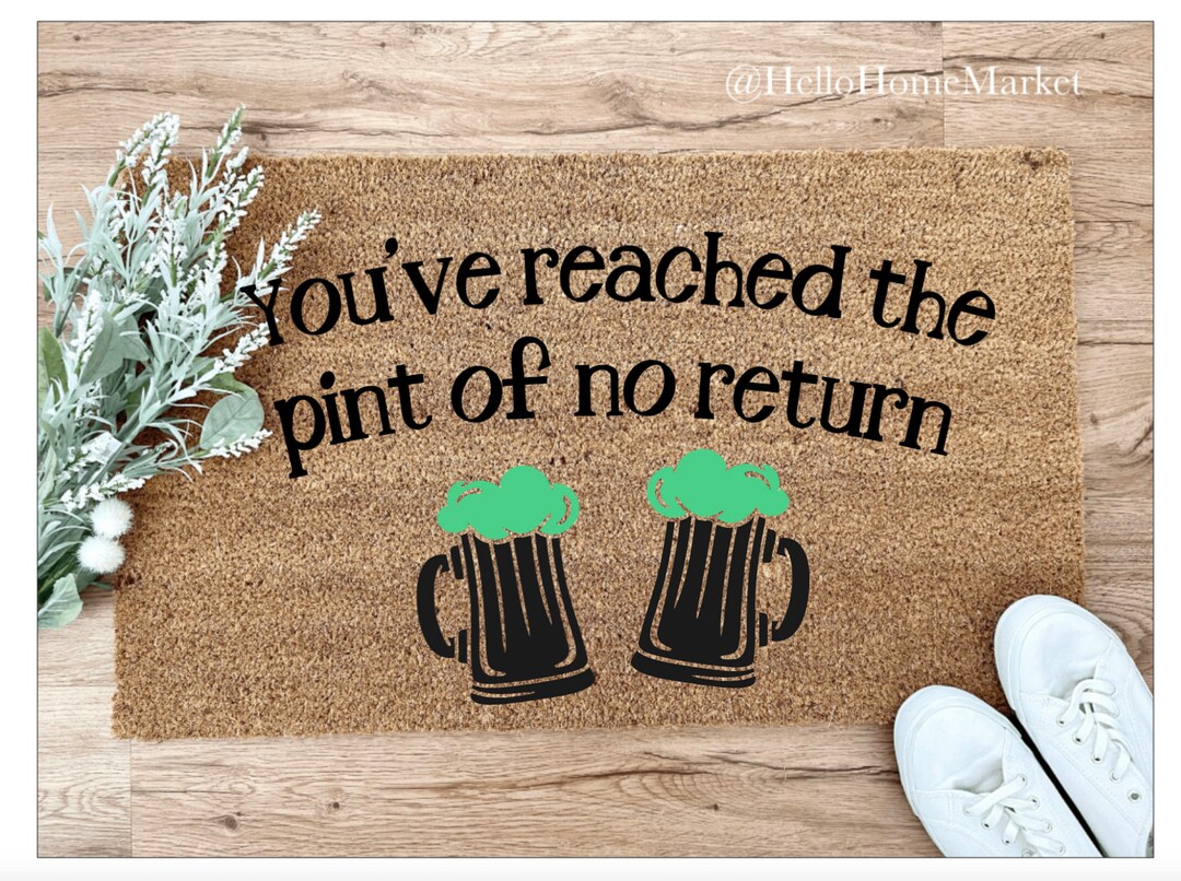 You've Reached the Pint of No Return St. Paddy's Doormat Pint of Beer Doormat St. Patrick's Beer