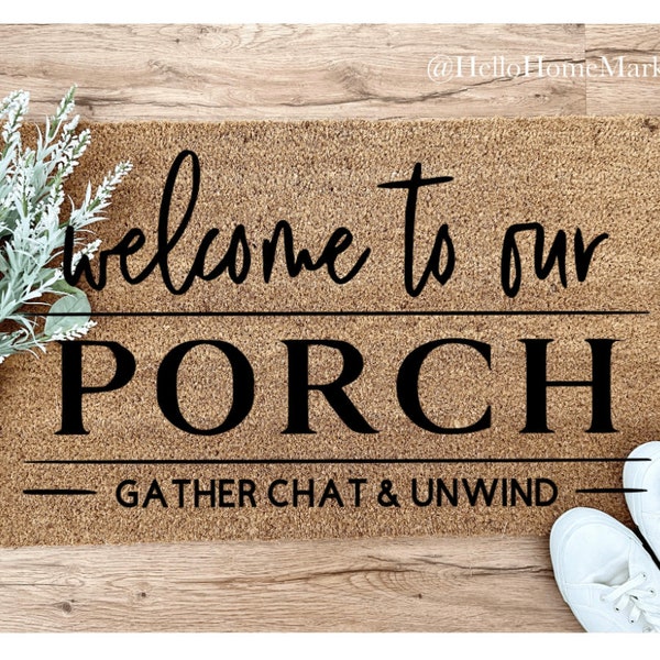 Welcome to our porch doormat - Porch - House Gift DoorMat - Porch awning - Gift - Patio Doormat - Gather, chat and unwind - Welcome to