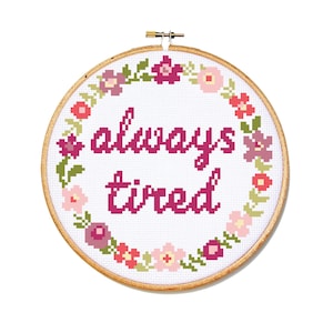 Always Tired Cross Stitch Pattern