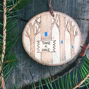 Take a hike, trail blaze wood burned tree ornament. Commemorative hike ornament. Rustic wooden branch hiker ornament  PREORDER