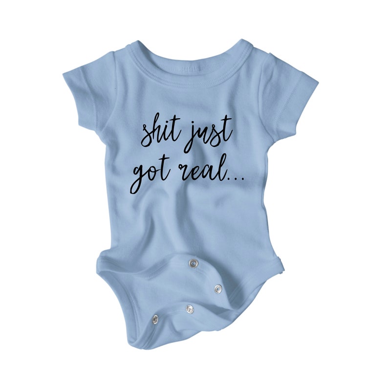 S**T just got real onesie!