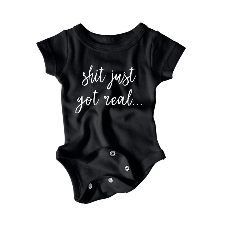 S**T just got real onesie!