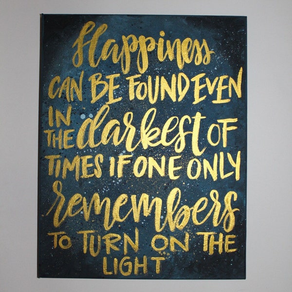 Harry Potter Quote Painting // Happiness Can Be Found in the Darkest of Times if One Only Remembers to Turn on the Light // Dumbledore Quote