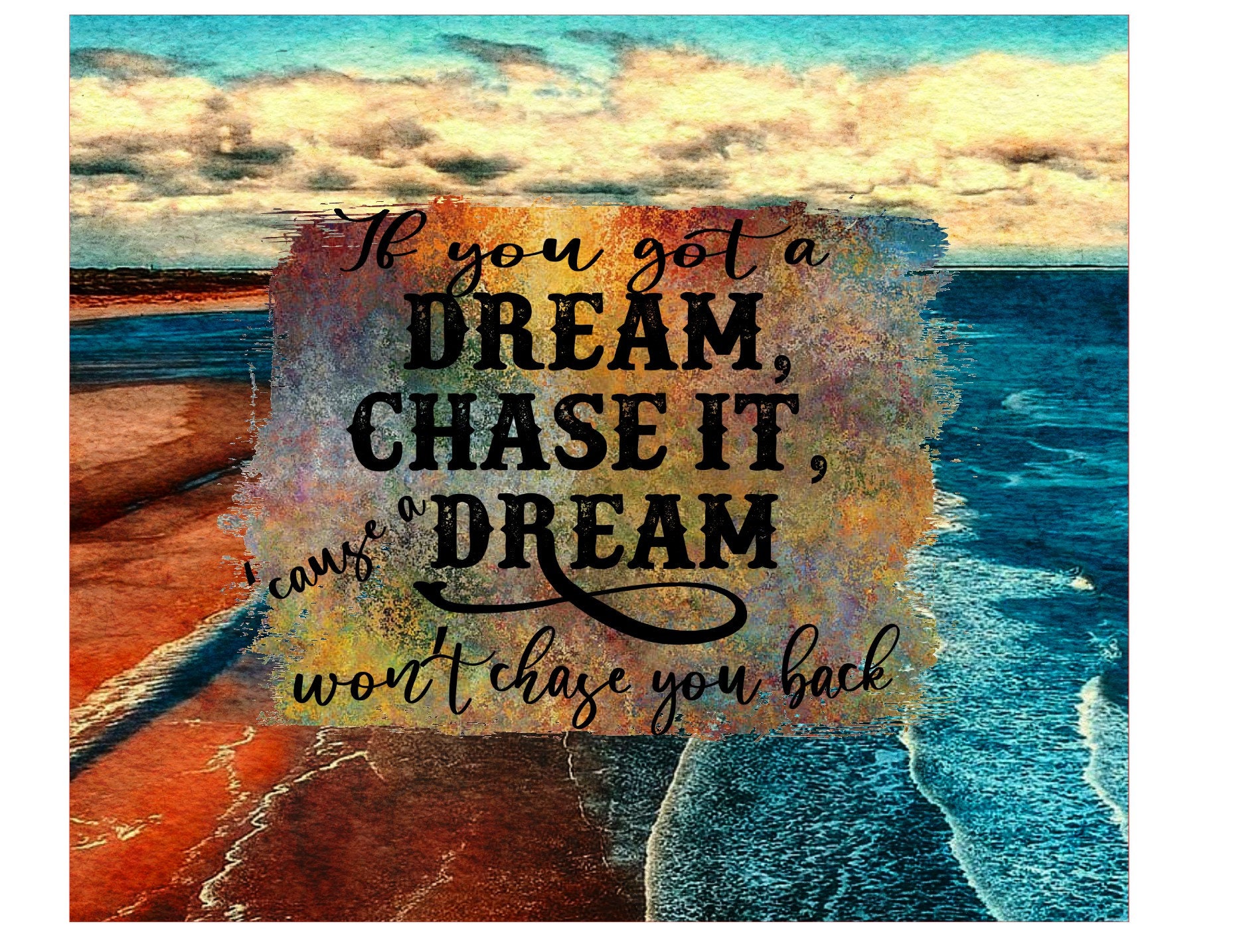 seamless-if-you-got-a-dream-chase-it-with-an-ocean-scene-sublimation