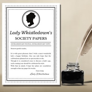 May include: A black and white printable poster with a silhouette of a woman's head in a circle. The text reads "Lady Whistledown's Society Papers Extraordinary People, Extraordinary News Dearest gentle reader, It is with great pleasure that I wish a most wonderful lady a happy birthday. One can only hope that the celebrations planned are as spectacular as she. Though it is considered crass to discuss a lady's age, each coming year should be celebrated in style. With that in mind, I hope her plans are scandalous enough to line my pages for weeks. Yours truly Lady Whistledown"
