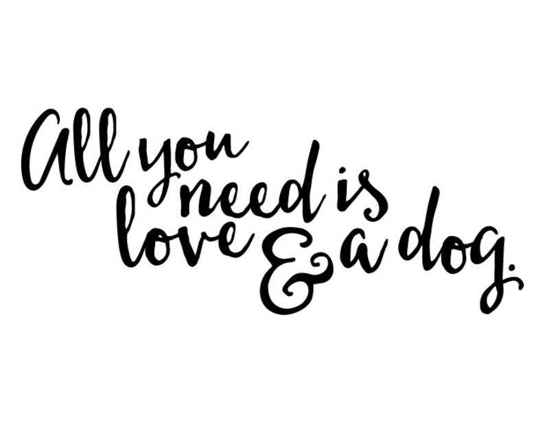 All You Need is Love & a Dog Printable Wall Art Digital Art Etsy
