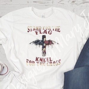 Stand for the Flag Kneel for the Cross, Faith shirt, Christian t, Christian shirt, stand for the flag, kneel for the cross, patriotic shirt