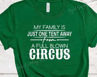 My Family Is Just One Tent Away From A Full Blown Circus Direct To Film Dtf Heat Transfer