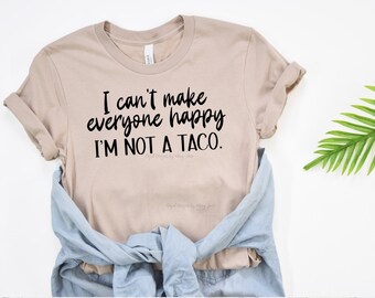 No puedo hacer felices a todos, no soy un taco, camisa gráfica de tacos, me encanta la camisa de taco, camisa de humor,