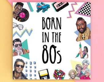 Born In The 80s - Nostalgic Birthday Card