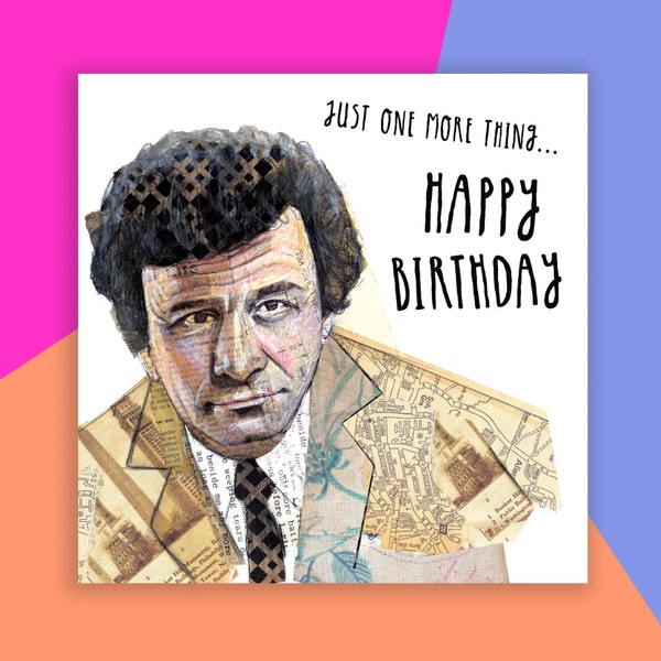 Columbo Greeting Card - Just One More Thing... Happy Birthday