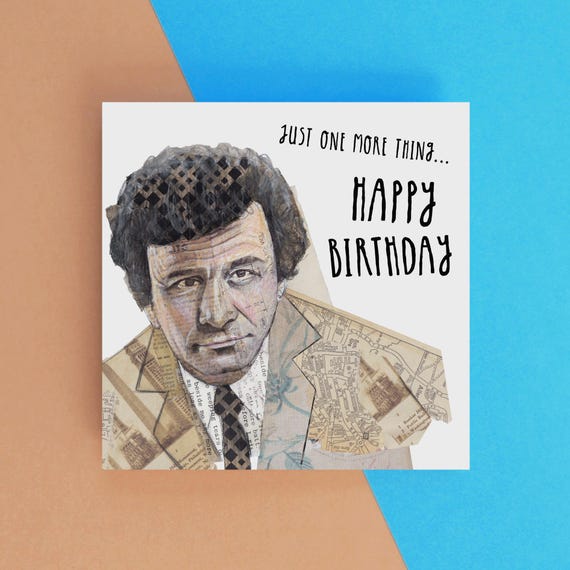 Columbo Greeting Card Just One More Thing Happy Birthday Etsy