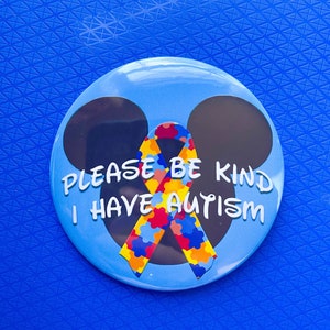 Please be kind I have Autism 3” button