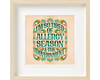 I'm So Tired of Allergy Season and the Government: Wall Decor (Digital Download)