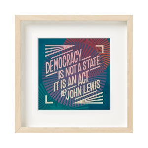 Democracy Quote, John Lewis Print, Voting Poster, Typographic Poster, Civil Rights, Election Art, Instant Download, Inspirational Print