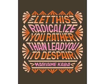PRINT: Let this Radicalize You Mariame Kaba Matte Vertical Posters