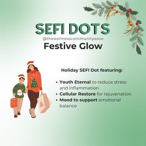 May include: Illustration of a mother and child in winter clothing holding shopping bags. The text reads "SEFI DOTS @thewellnesscommunitysoco Festive Glow Holiday SEFI Dot featuring: Youth Eternal to reduce stress and inflammation Cellular Restore for rejuvenation Mood to support emotional balance"