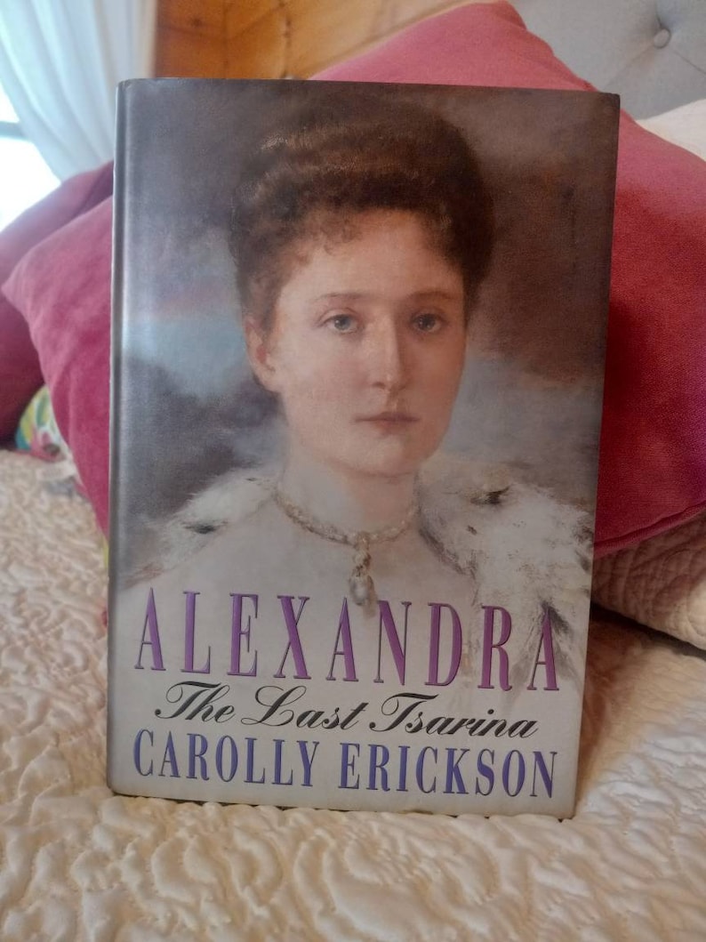 Alexandra The Last Tsarina by Carolly Erickson image 1