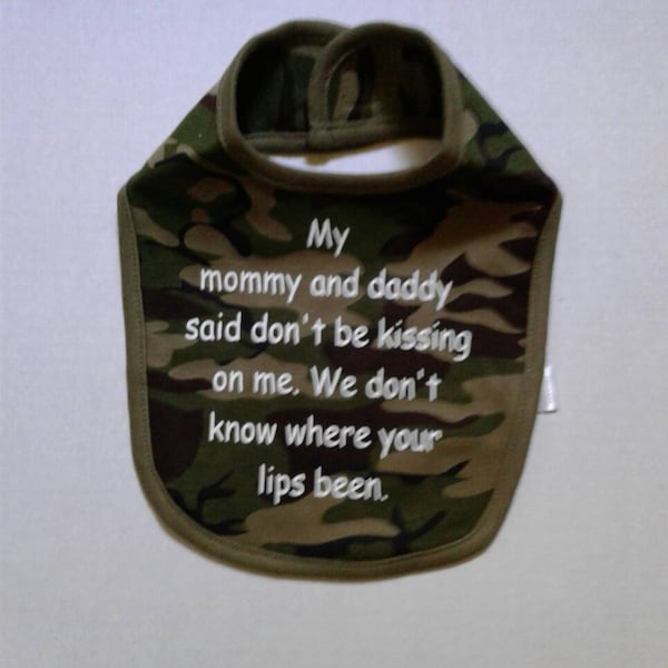 My Mommy and daddy said don't be kissing on me. We don't know where your lips been, funny baby bib, no kisses, mommy said no kisses, daddy