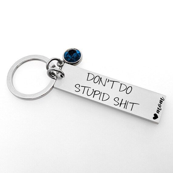 Don't Do Stupid Shit - Funny Key Chain For Teenagers - Gag Gift - Gift For  Teens - Graduation Gift - From Parents - From Mom - 2021 KeyChain