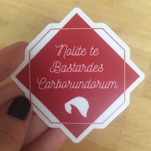 Nolite te Bastardes Carborundorum - Don't Let the Bastards Grind You Down Sticker