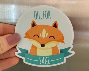 Oh, For Fox Sake MAGNET