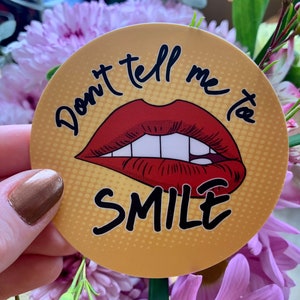 Don&#39;t Tell Me to Smile STICKER&quot; Circle (Feminist - Feminism - Vinyl Waterproof Decal)