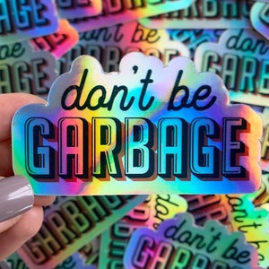 Don't Be Garbage Holographic Sticker