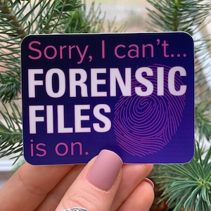 Sorry, I Can't I'm Watching Forensic Files - True Crime STICKER