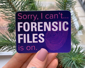 Sorry, I Can't I'm Watching Forensic Files - True Crime STICKER