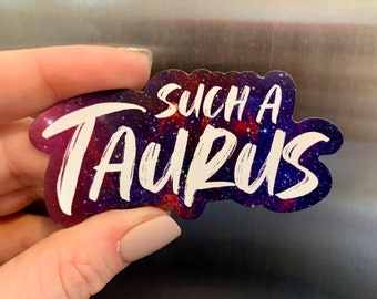 Such a Taurus - Zodiac Astrology MAGNET - 3” Wide