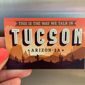Esta es la forma en que hablamos en Tucson, Arizona IMÁN