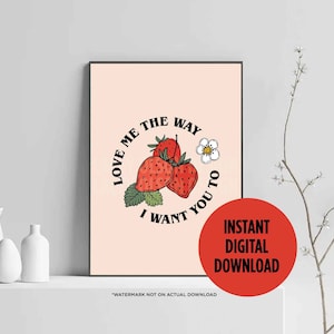 Love Me The Way I Will You To - DIGITALE Druck- 8 x 10 & 11 x 14 INSTANT DOWNLOAD