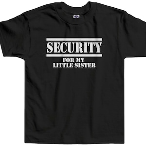 Security for My Little Sister Little Boys&#39; Toddler T-shirt