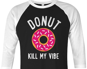 Donut Kill My Vibe Unisex Adult Raglan T-Shirt