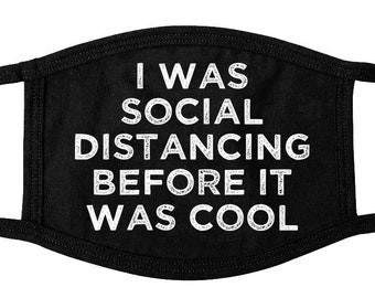 I Was Social Distancing Before It Was Cool Funny Quarantine Adult Size Face Mask Covering